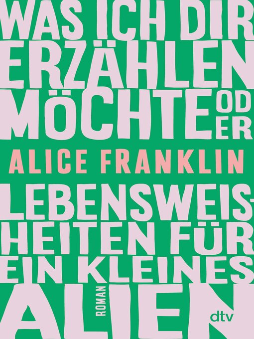 Titeldetails für Was ich dir erzählen möchte oder Lebensweisheiten für ein kleines Alien nach Alice Franklin - Warteliste